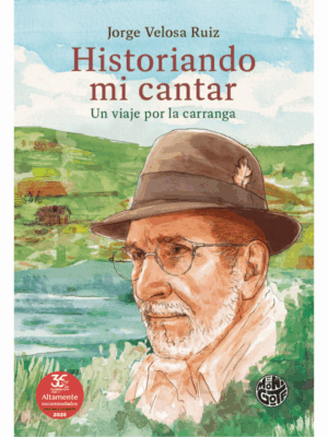 Historiando mi cantar. Un viaje por la carranga